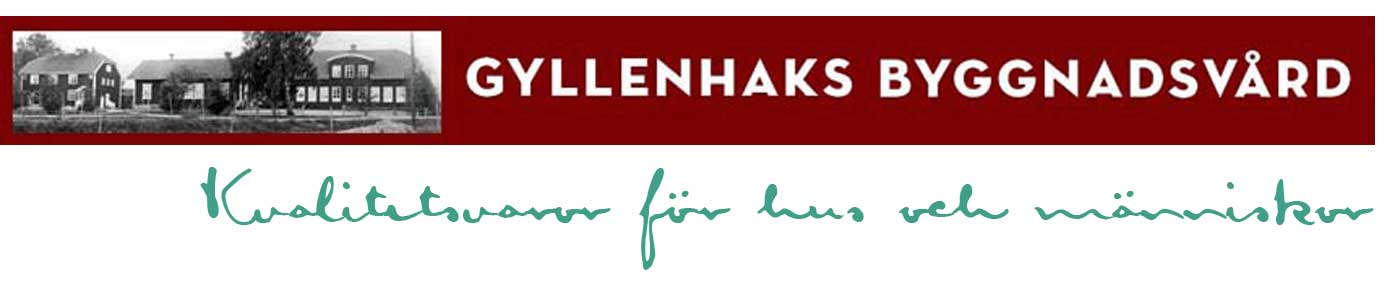 Gyllenhaks Byggnadsvård. Kvalitetsvaror för hus och människor Gyllenhaks Byggnadsvård. Kvalitetsvaror för hus och människor